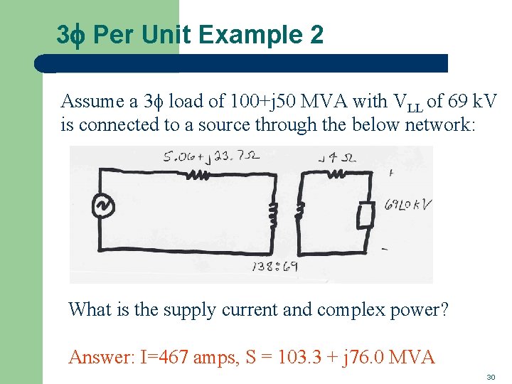 3 f Per Unit Example 2 Assume a 3 f load of 100+j 50 3 f Per Unit Example 2 Assume a 3 f load of 100+j 50