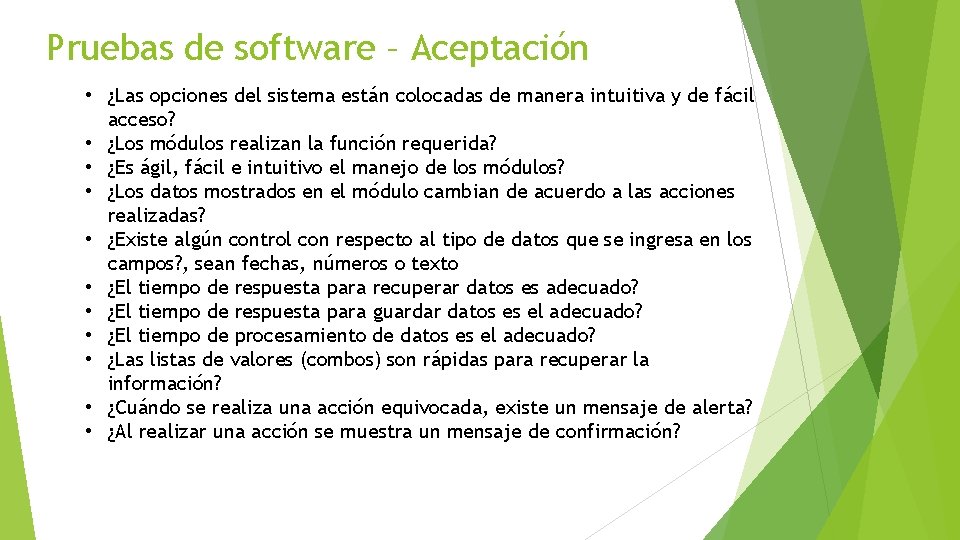 Pruebas de software – Aceptación • ¿Las opciones del sistema están colocadas de manera