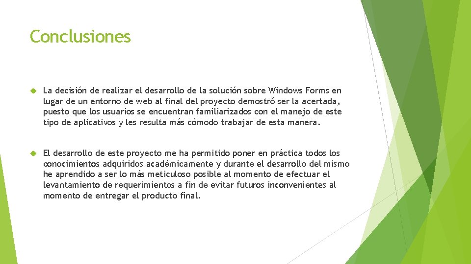 Conclusiones La decisión de realizar el desarrollo de la solución sobre Windows Forms en