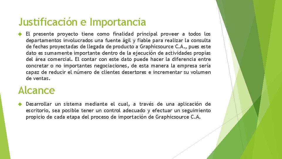 Justificación e Importancia El presente proyecto tiene como finalidad principal proveer a todos los