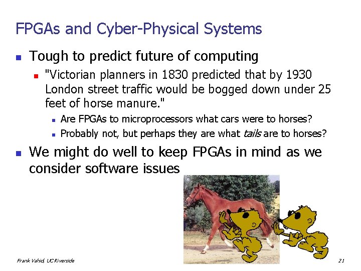 FPGAs and Cyber-Physical Systems n Tough to predict future of computing n "Victorian planners