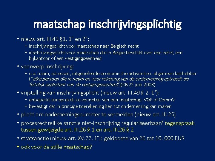 maatschap inschrijvingsplichtig • nieuw art. III. 49 § 1, 1° en 2°: • inschrijvingsplicht