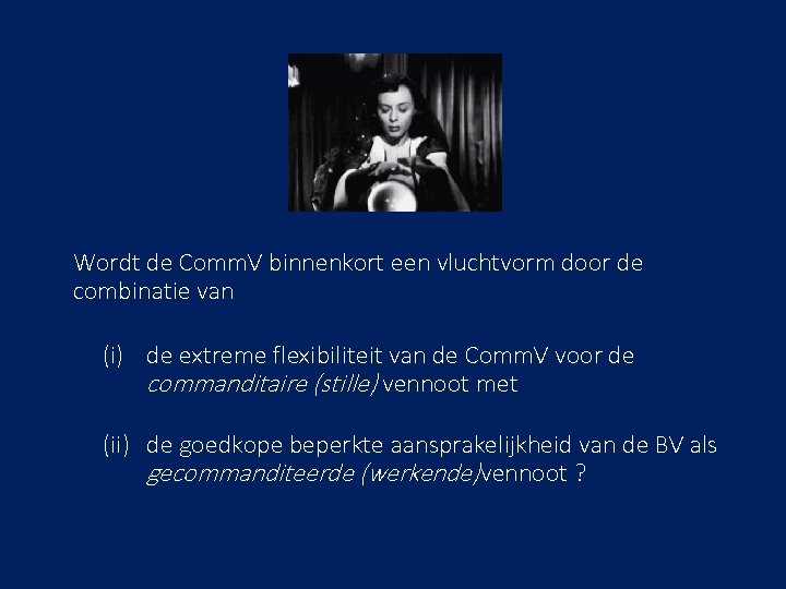 Wordt de Comm. V binnenkort een vluchtvorm door de combinatie van (i) de extreme