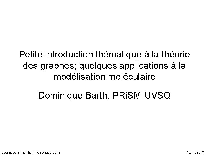 Petite introduction thématique à la théorie des graphes; quelques applications à la modélisation moléculaire