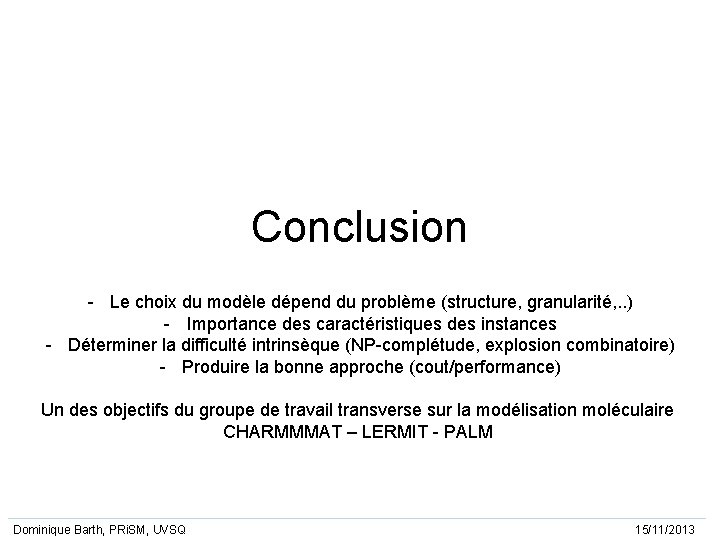 Conclusion - Le choix du modèle dépend du problème (structure, granularité, . . )