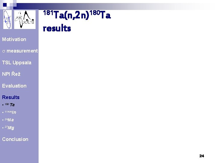 181 Ta(n, 2 n)180 Ta results Motivation s measurement TSL Uppsala NPI Řež Evaluation