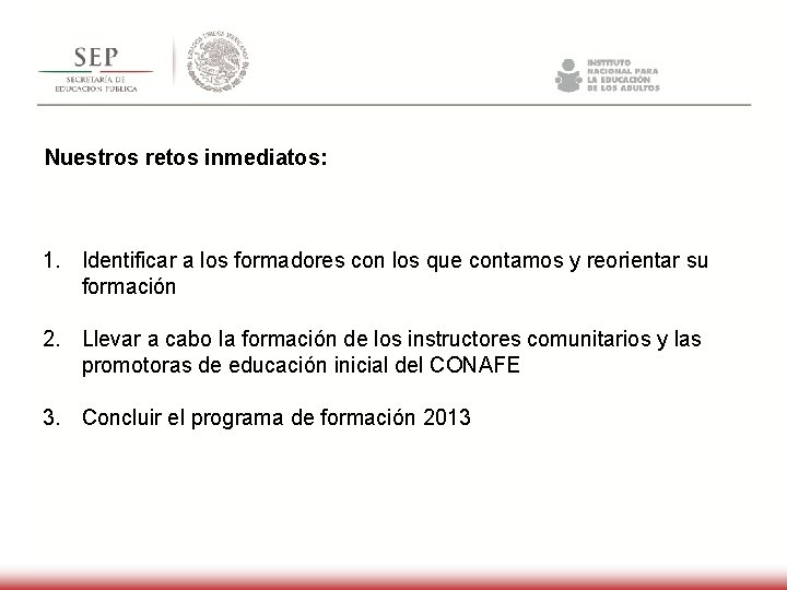 Nuestros retos inmediatos: 1. Identificar a los formadores con los que contamos y reorientar