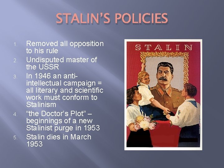 STALIN’S POLICIES 1. 2. 3. 4. 5. Removed all opposition to his rule Undisputed