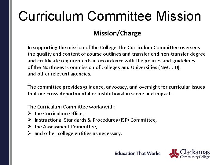 Curriculum Committee Mission/Charge In supporting the mission of the College, the Curriculum Committee oversees