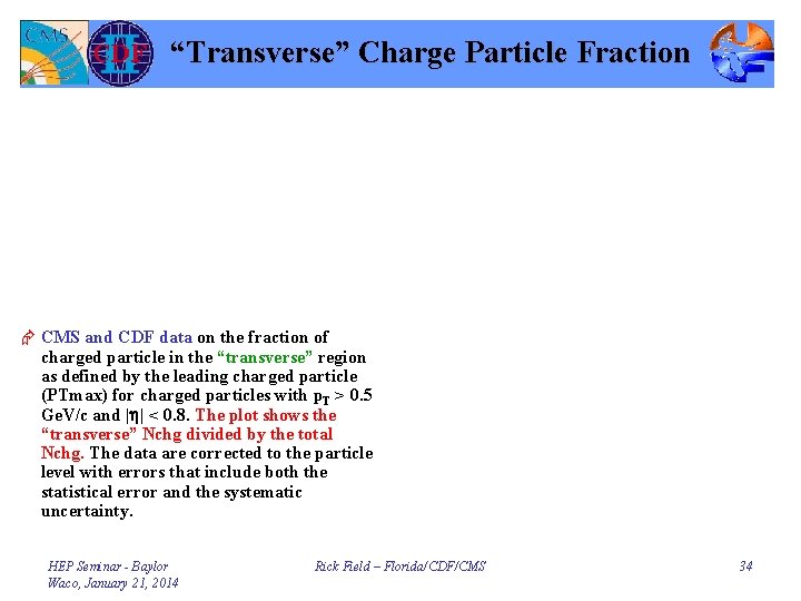 “Transverse” Charge Particle Fraction Æ CMS and CDF data on the fraction of charged