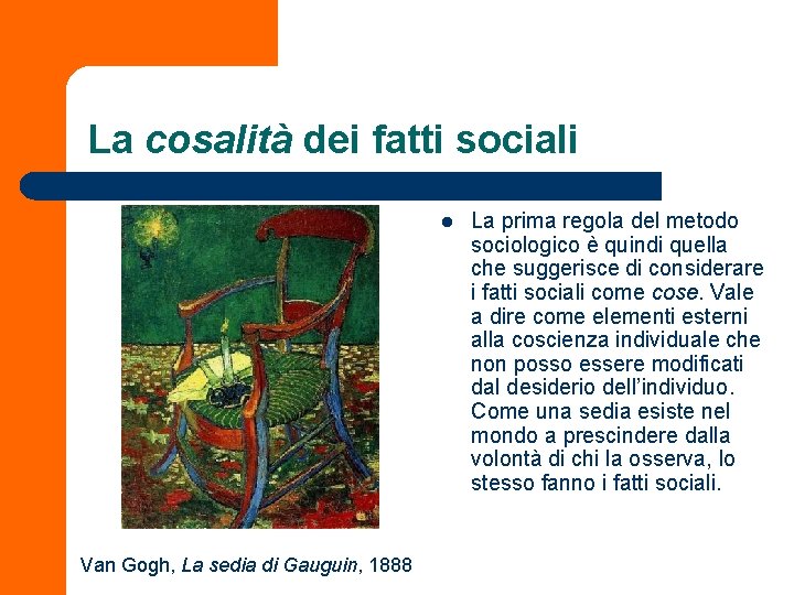 La cosalità dei fatti sociali l Van Gogh, La sedia di Gauguin, 1888 La