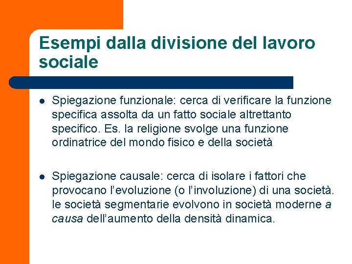 Esempi dalla divisione del lavoro sociale l Spiegazione funzionale: cerca di verificare la funzione