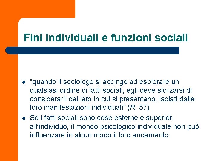 Fini individuali e funzioni sociali l l “quando il sociologo si accinge ad esplorare