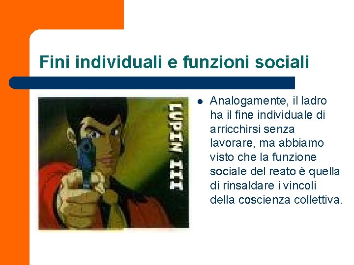 Fini individuali e funzioni sociali l Analogamente, il ladro ha il fine individuale di