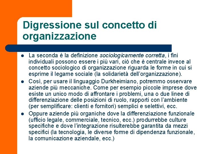 Digressione sul concetto di organizzazione l l l La seconda è la definizione sociologicamente