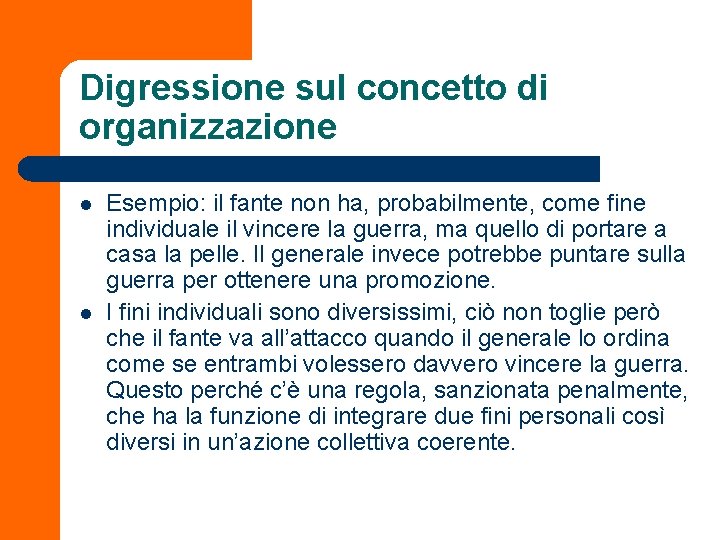 Digressione sul concetto di organizzazione l l Esempio: il fante non ha, probabilmente, come