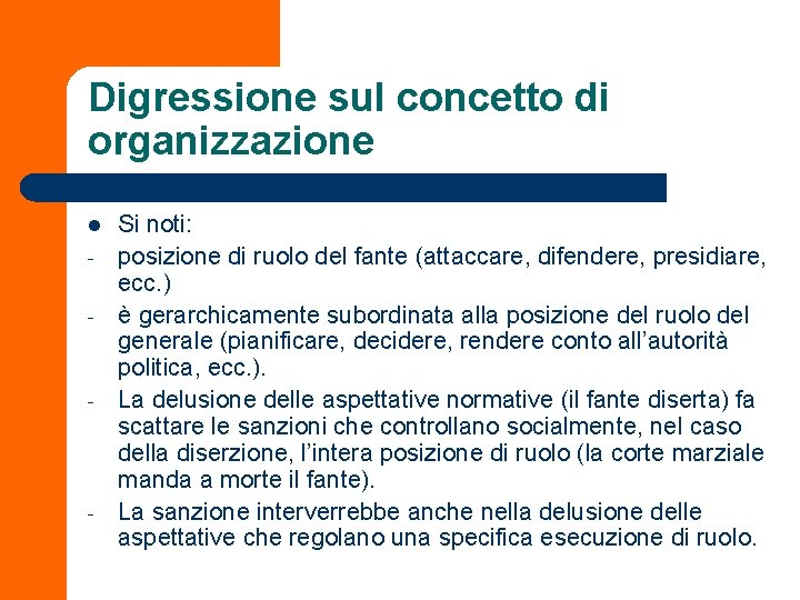 Digressione sul concetto di organizzazione l - - - Si noti: posizione di ruolo