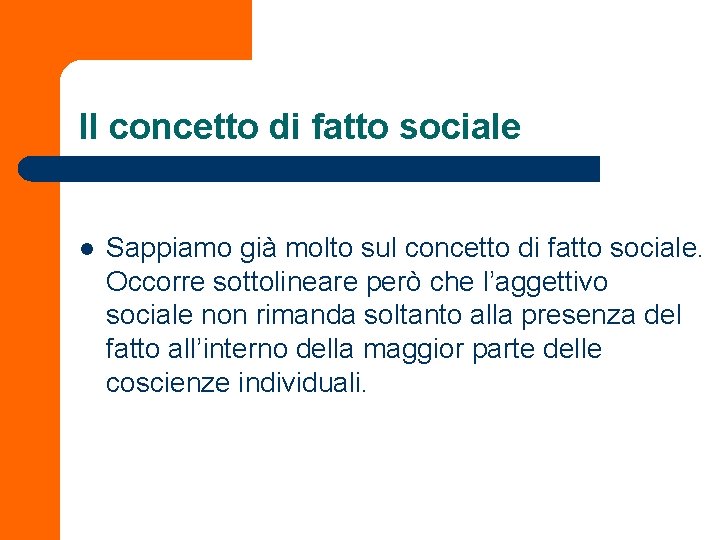 Il concetto di fatto sociale l Sappiamo già molto sul concetto di fatto sociale.