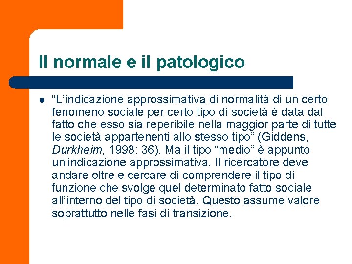 Il normale e il patologico l “L’indicazione approssimativa di normalità di un certo fenomeno