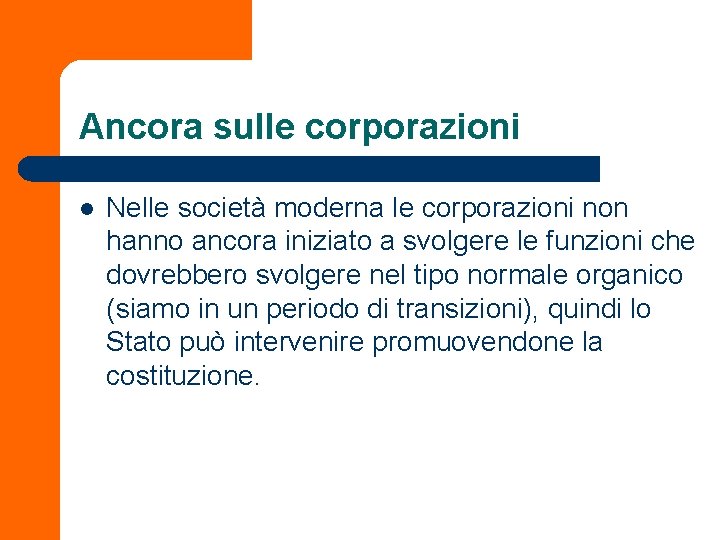 Ancora sulle corporazioni l Nelle società moderna le corporazioni non hanno ancora iniziato a