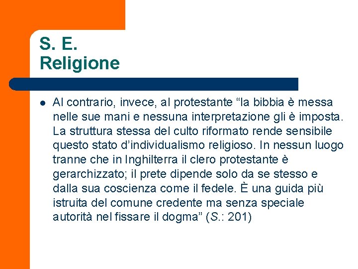 S. E. Religione l Al contrario, invece, al protestante “la bibbia è messa nelle