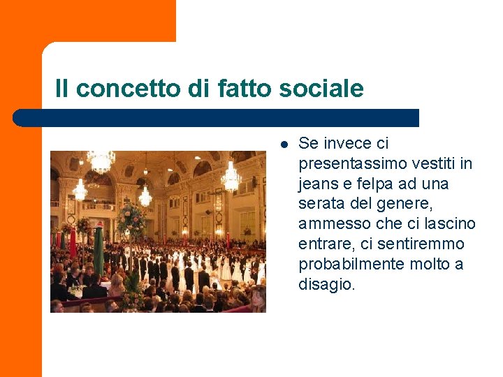 Il concetto di fatto sociale l Se invece ci presentassimo vestiti in jeans e