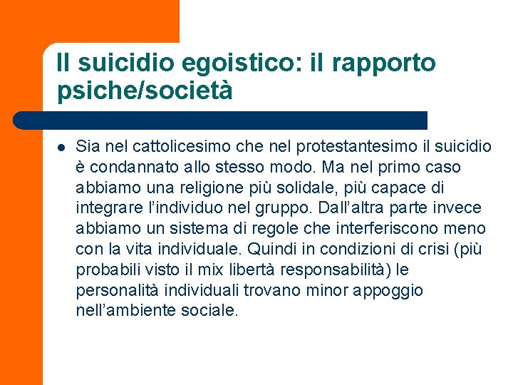 Il suicidio egoistico: il rapporto psiche/società l Sia nel cattolicesimo che nel protestantesimo il