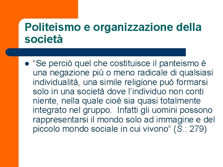 Politeismo e organizzazione della società l “Se perciò quel che costituisce il panteismo è