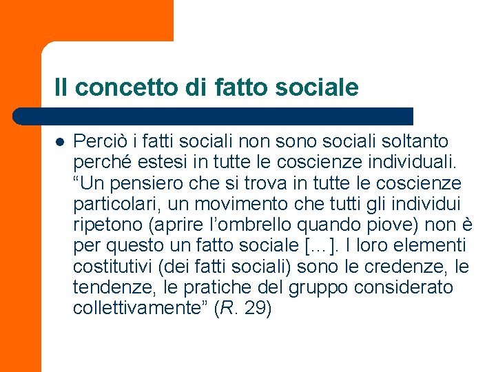 Il concetto di fatto sociale l Perciò i fatti sociali non sono sociali soltanto