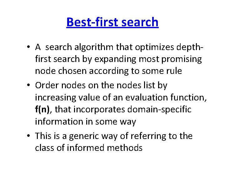 Best-first search • A search algorithm that optimizes depthfirst search by expanding most promising