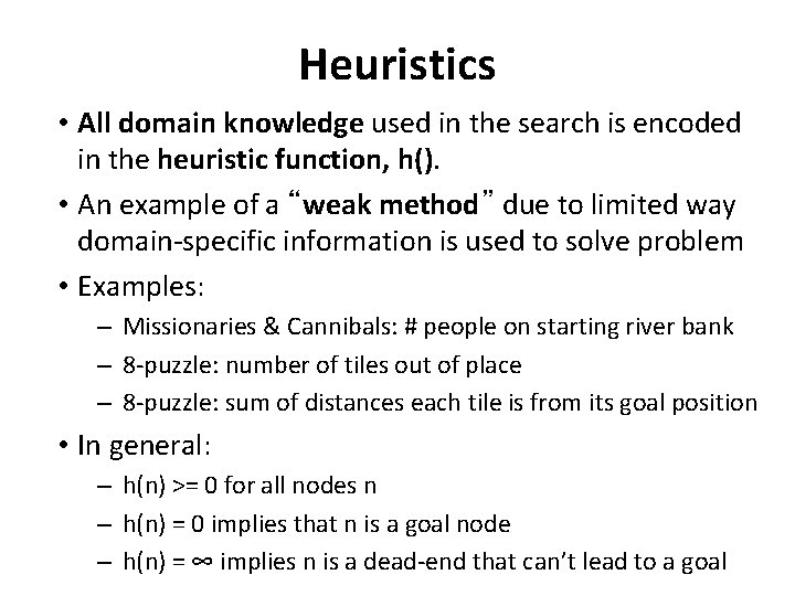 Heuristics • All domain knowledge used in the search is encoded in the heuristic