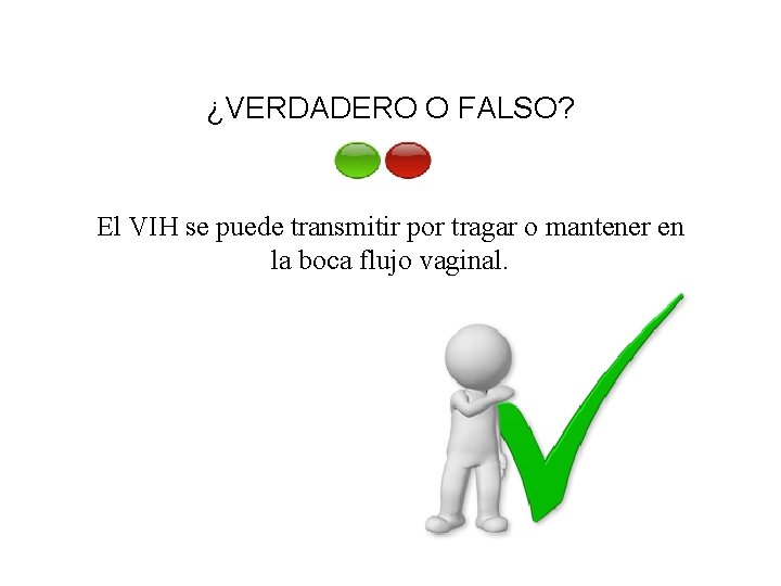 ¿VERDADERO O FALSO? El VIH se puede transmitir por tragar o mantener en la