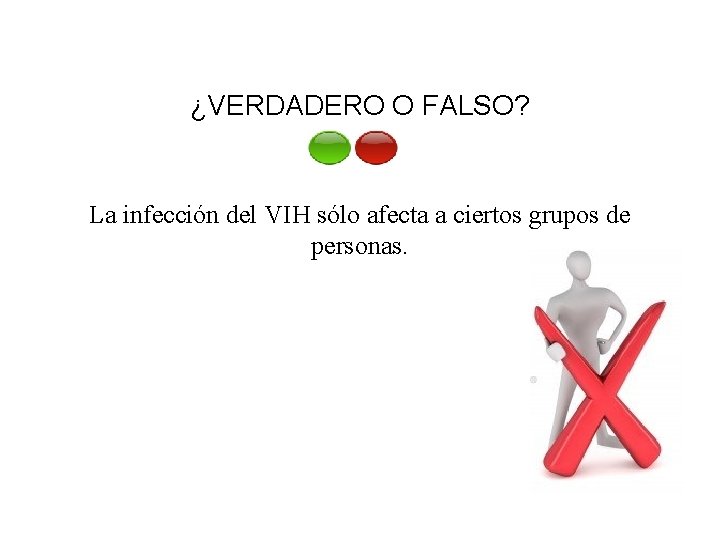 ¿VERDADERO O FALSO? La infección del VIH sólo afecta a ciertos grupos de personas.