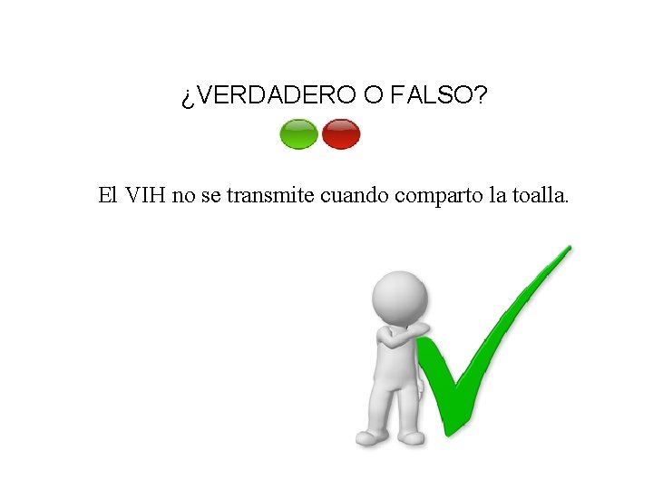 ¿VERDADERO O FALSO? El VIH no se transmite cuando comparto la toalla. 