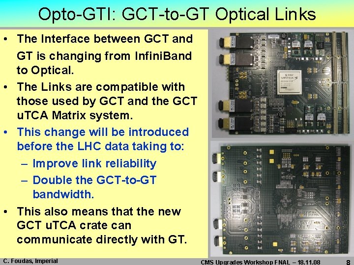 Opto-GTI: GCT-to-GT Optical Links • The Interface between GCT and GT is changing from