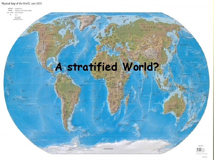 A stratified World? 10 