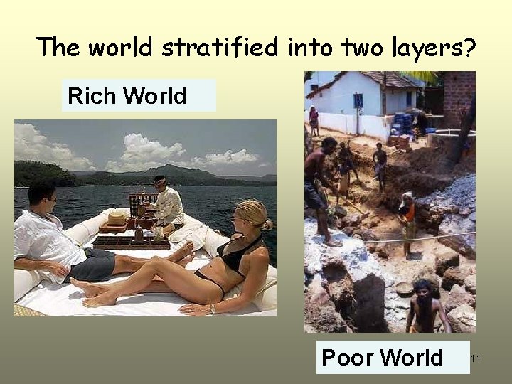 The world stratified into two layers? Rich World Poor World 11 