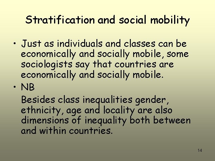 Stratification and social mobility • Just as individuals and classes can be economically and
