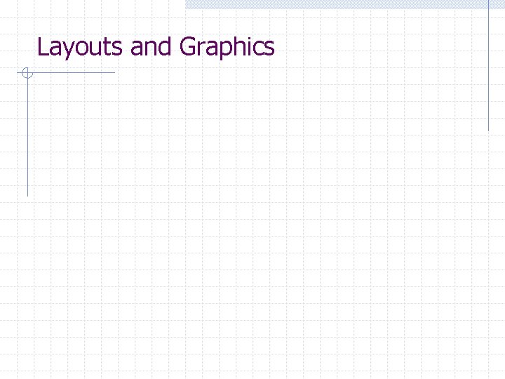 Layouts and Graphics 
