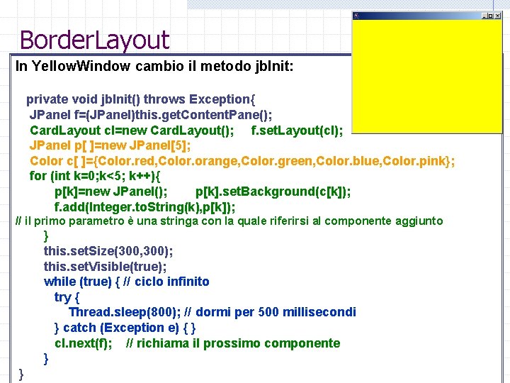 Border. Layout In Yellow. Window cambio il metodo jb. Init: private void jb. Init()