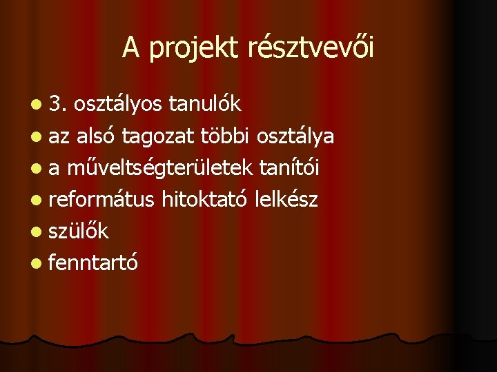 A projekt résztvevői l 3. osztályos tanulók l az alsó tagozat többi osztálya l