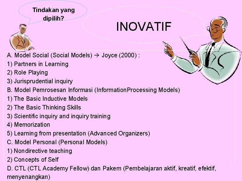 Tindakan yang dipilih? INOVATIF A. Model Social (Social Models) Joyce (2000) : 1) Partners