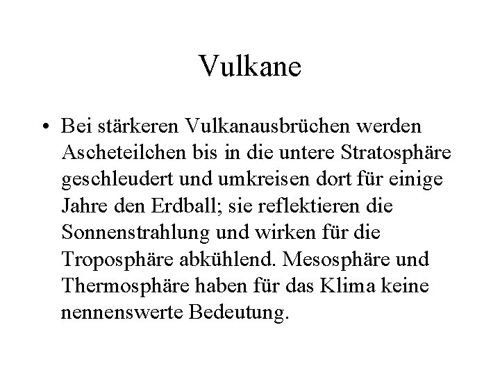 Vulkane • Bei stärkeren Vulkanausbrüchen werden Ascheteilchen bis in die untere Stratosphäre geschleudert und