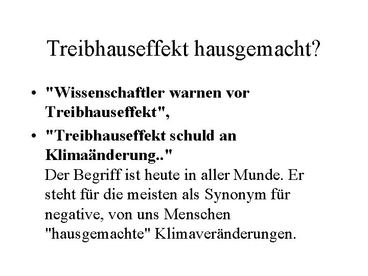 Treibhauseffekt hausgemacht? • "Wissenschaftler warnen vor Treibhauseffekt", • "Treibhauseffekt schuld an Klimaänderung. . "