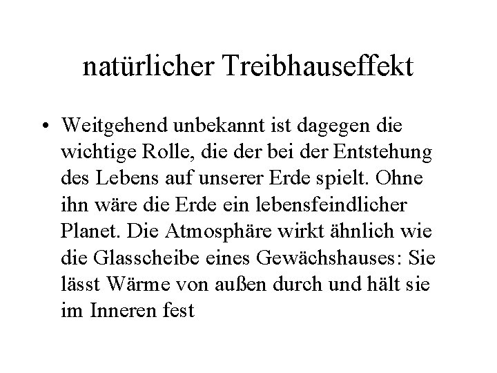 natürlicher Treibhauseffekt • Weitgehend unbekannt ist dagegen die wichtige Rolle, die der bei der