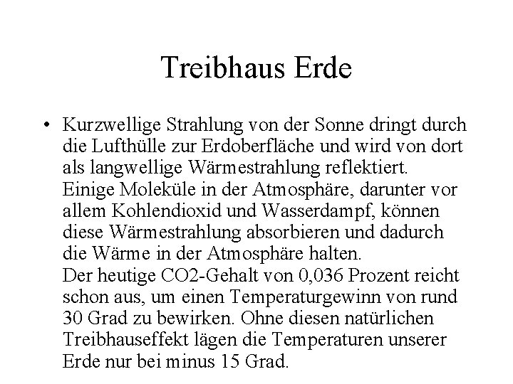 Treibhaus Erde • Kurzwellige Strahlung von der Sonne dringt durch die Lufthülle zur Erdoberfläche