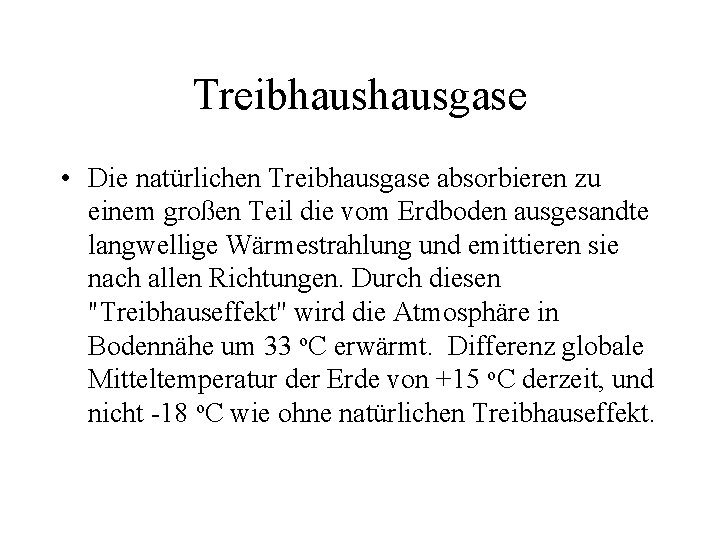 Treibhausgase • Die natürlichen Treibhausgase absorbieren zu einem großen Teil die vom Erdboden ausgesandte