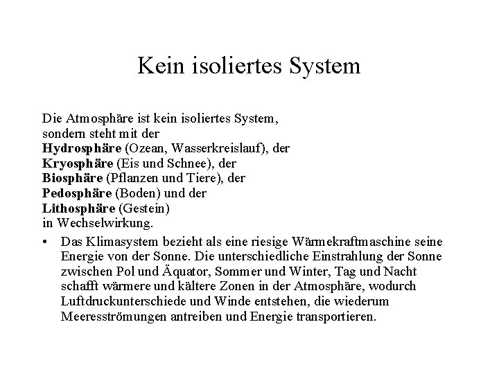 Kein isoliertes System Die Atmosphäre ist kein isoliertes System, sondern steht mit der Hydrosphäre