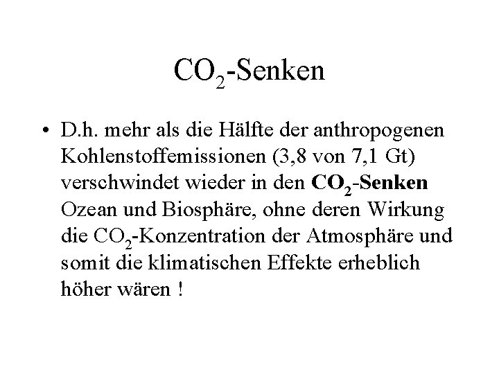 CO 2 -Senken • D. h. mehr als die Hälfte der anthropogenen Kohlenstoffemissionen (3,