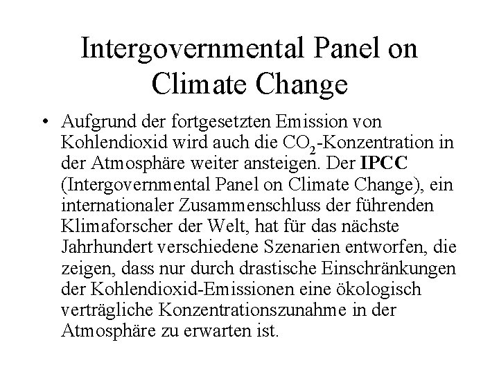 Intergovernmental Panel on Climate Change • Aufgrund der fortgesetzten Emission von Kohlendioxid wird auch